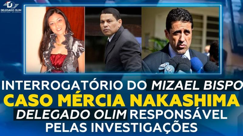  INTERROGATÓRIO DO MIZAEL BISPO | CASO MÉRCIA NAKASHIMA