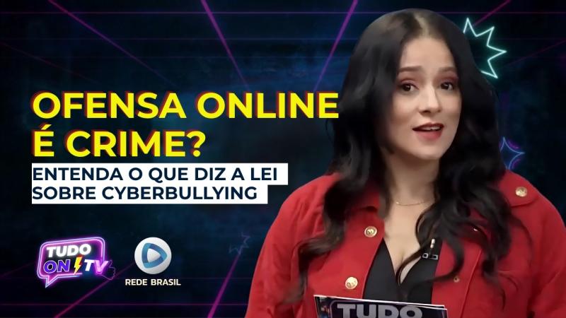  OFENSA NA INTERNET É CRIME: DESVENDANDO AS LEIS E O IMPACTO DO CIBERBULLYING | TUDO ON TV