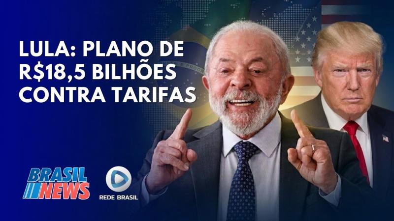  ENTENDA O PLANO DE LULA PARA SALVAR EMPRESAS DO TARIFAÇO AMERICANO | BRASIL NEWS