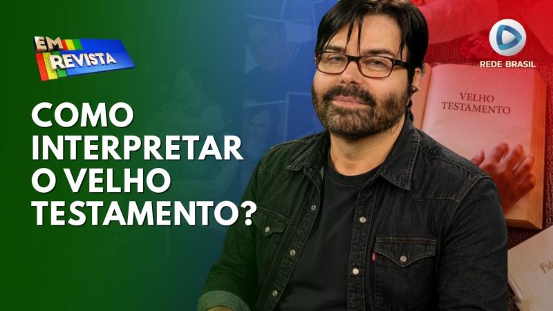  O VELHO TESTAMENTO AINDA VALE? CUIDADO COM FALSAS INTERPRETAÇÕES BÍBLICAS | EM REVISTA