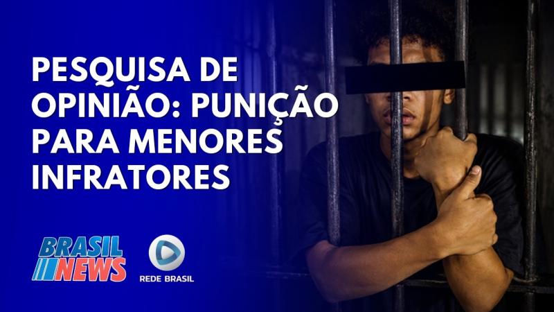 MENORES INFRATORES: POR QUE 70% DOS BRASILEIROS DEFENDEM PUNIÇÃO MAIS GRAVE? | BRASIL NEWS